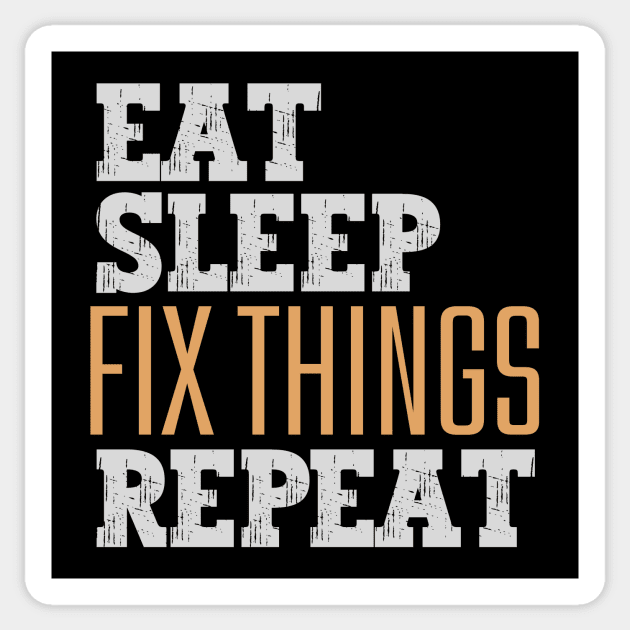 Eat Sleep Fix Things Repeat Sticker by Nice Surprise